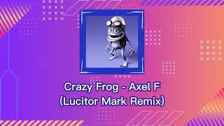 Crazy Frog - Axel F (Lucitor Mark Remix)