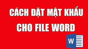 Hướng dẫn đặt mật khẩu cho file word 2016