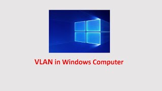 How to set VLAN in Windows PC How to set VLAN in Windows PC