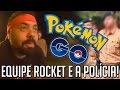 PGO: POKÉMON GO BRASIL – POLÍCIA TENTA IMPEDIR A EQUIPE ROCKET DE TOMAR OS GINÁSIOS NA MADRUGA!