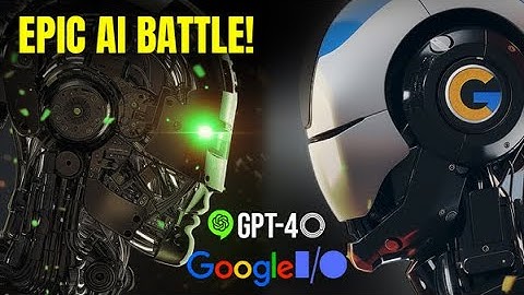 Another Glorious Battle For AI dominance… GPT-4o Vs Google I/O