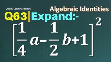 Q63 | Expand:- [1/4 a-1/2 b+1]^2 | Find the square of 1/4 a-1/2 b+1 | Evaluate [1/4 a-1/2 b+1]^2