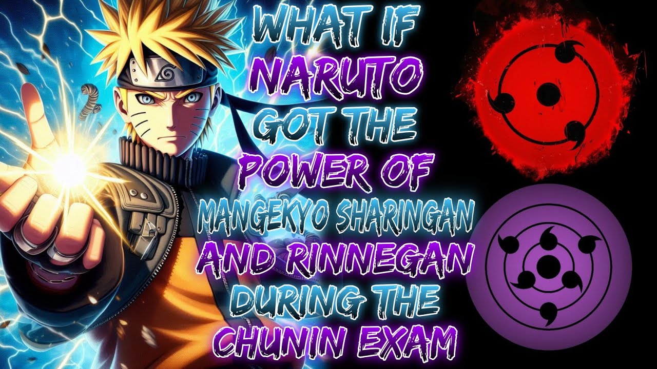 What If Naruto Got The Power Of Mangekyo Sharingan And Rinnegan During The chunin Exam ?