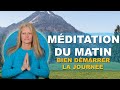 Mditation du matin  6 minutes pour une journe parfaite