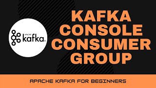 Kafka Console Consumer Group [Apache Kafka Tutorial #8]