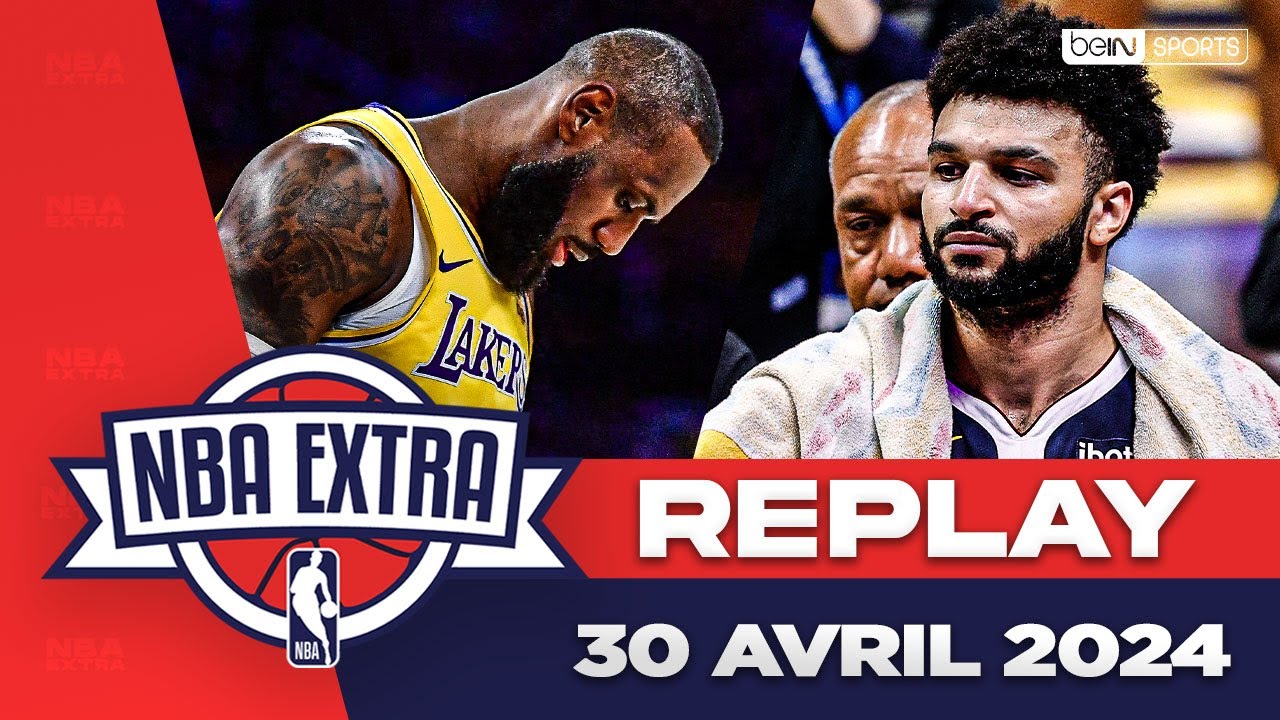 REPLAY   NBA EXTRA 3004  Murray envoie les Lakers en VACANCES 