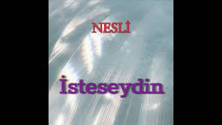 Nesli - İsteseydin