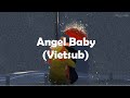 [Vietsub + Lyrics] Angel Baby - Troye Sivan