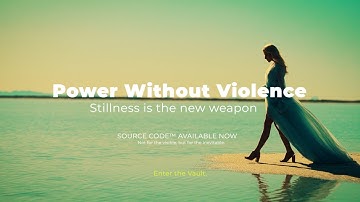 Power Without Violence | Source Code™ | Visual Transmission