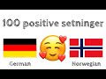 100 positive setninger +  komplimenter - Tysk + Norsk - (morsmålstaler)