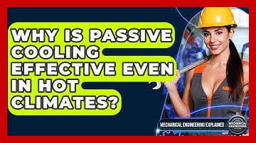 Why Is Passive Cooling Effective Even In Hot Climates? - Mechanical Engineering Explained