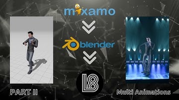 Mixamo to L8: Part 2 - Multi Animations