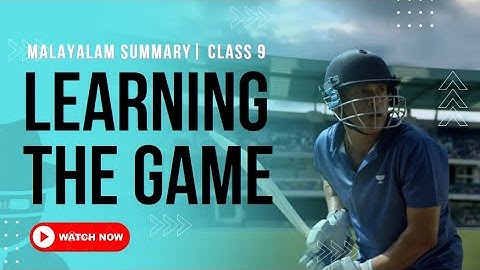 Learning the Game | class 9 English |  Malayalam Summary