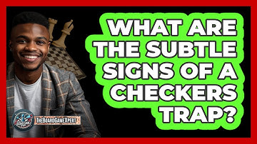 What Are The Subtle Signs Of A Checkers Trap? - The Board Game Xpert