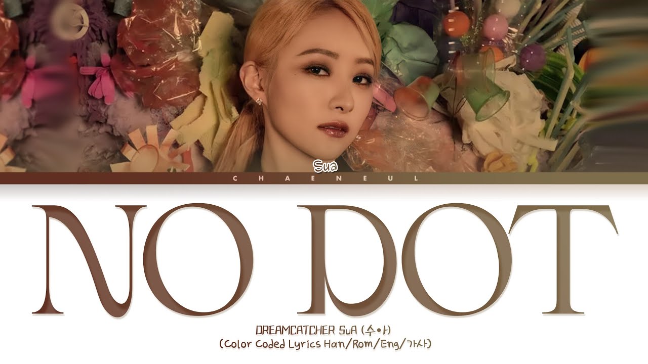 SuA of Dreamcatcher 'No Dot' Lyrics (드림캐쳐 수아 No Dot 가사) Color Coded Lyrics