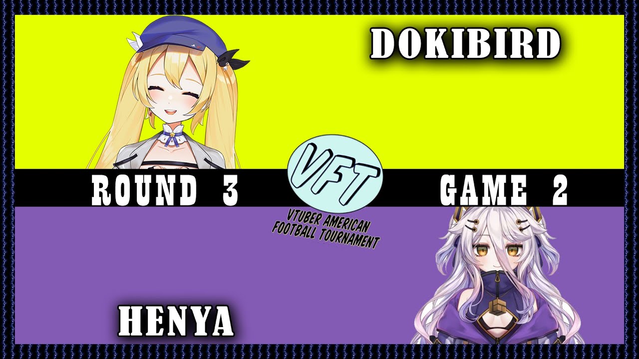 [VTuber Football Tournament] R3-G2: Dokibird vs Henya || Wyatt Natus ...