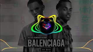 Ozuna X Ele A El Dominio  - Balenciaga ( Bass boosted )