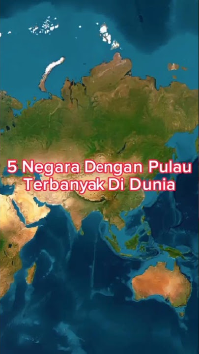 5 Negara Dengan Jumlah Pulau Terbanyak Di Dunia