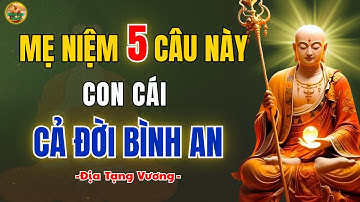 KINH ĐỊA TẠNG DẠY Mẹ Âm Thầm Niệm 5 Câu Này Mỗi Đêm Con Cái Bình An Cả Đời – Hết Khổ