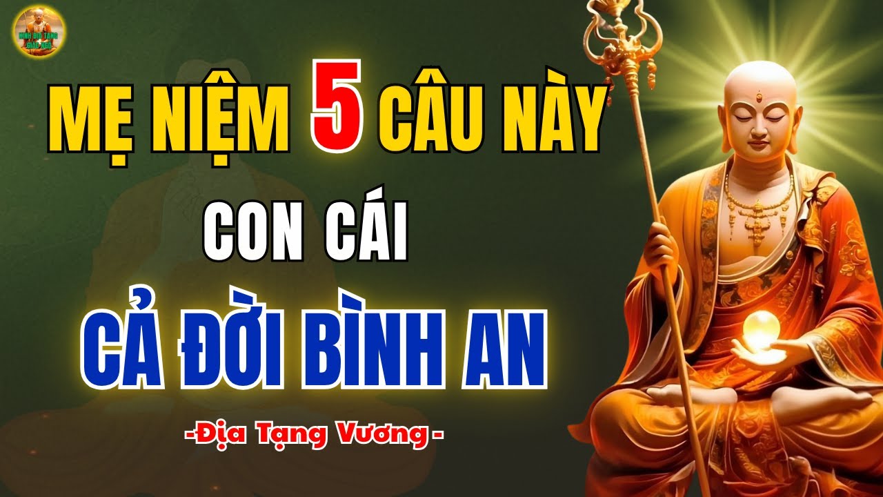 KINH ĐỊA TẠNG DẠY Mẹ Âm Thầm Niệm 5 Câu Này Mỗi Đêm Con Cái Bình An Cả Đời – Hết Khổ