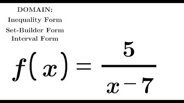 Domain of 5/(x-7) in inequality form, set builder notation and interval notation