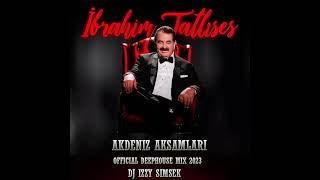 İbrahim Tatlises - Akdeniz Aksamlari ( Official DeepHouse Mix 2023 DJ Izzy Simsek )