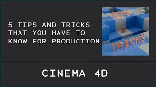 CINEMA 4D /  Five Tips to know for faster Workflows