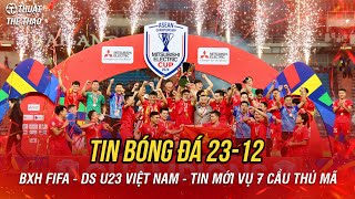 Bóng Đá 23-12 Đt Việt Nam Tăng Phi Mã Bxh Fifa, U23 Việt Nam Chốt Danh Sách Đá Vck U23 Châu Á 2026