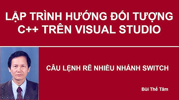 Lập trình hướng đối tượng C++ - Bài 15. Câu lệnh điều kiện Switch | Bui The Tam