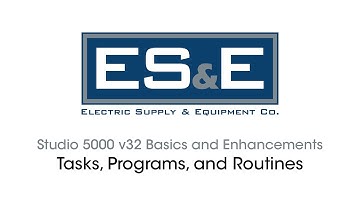 Studio 5000 v32 Basics and Enhancements 05 - Tasks, Programs, and Routines