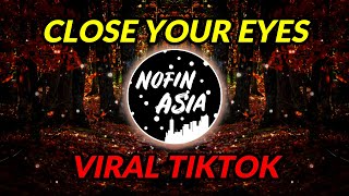 DJ CLOSE YOUR EYES VIRAL TIKTOK (REMIX FULL BASS 2022)