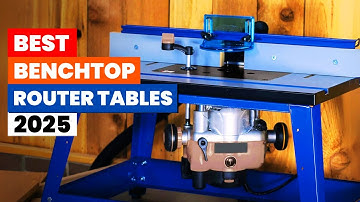 The 5 Best Benchtop Router Tables of 2025 | I Found the BEST Benchtop Router Table