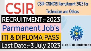 CSIR Recruitment 2023 | CSIR Technician Vacancy 2023 | CSIR-CSMCRI ITI, DIPLOMA Jobs Vacancy
