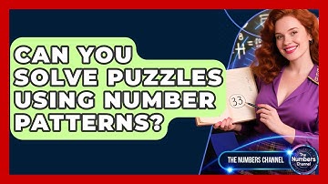 Can You Solve Puzzles Using Number Patterns? - The Numbers Channel