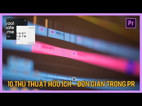 Học Premiere cơ bản: 10 thủ thuật hữu ích trong biên tập video | Coolmate | Tú Thanh Blog