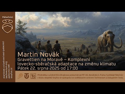 Martin Novák: Gravettien na Moravě - komplexní lovecko-sběračská adaptace na změnu klimatu