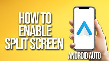 How To Enable Split Screen Android Auto Tutorial