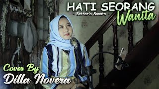 HATI SEORANG WANITA - BETHARIA SONATA COVER BY DILLA NOVERA