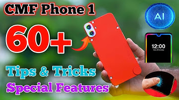 CMF Phone 1 Tips And Tricks, Top 60+ Hidden Features,Tips And Tricks CMF Phone 1, Special Features