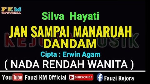 Silva Hayati - JAN SAMPAI MANARUAH DANDAM ( KARAOKE ) Nada Rendah Wanita