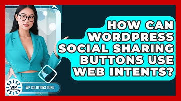How Can WordPress Social Sharing Buttons Use Web Intents? - WP Solutions Guru