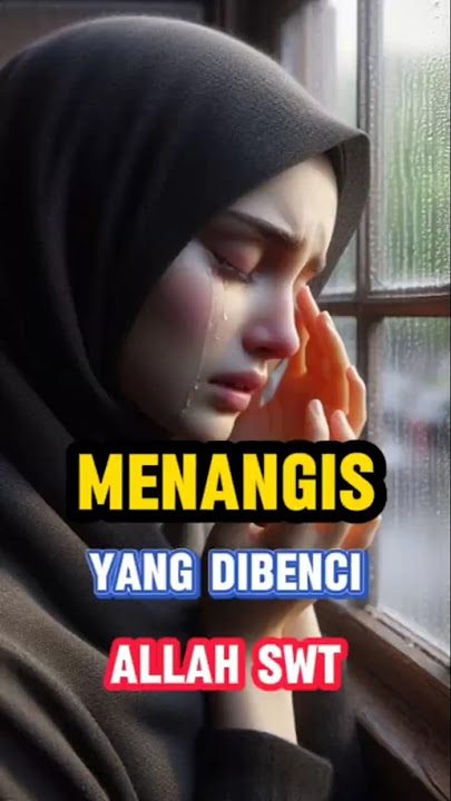 Menangis yang dibenci Allah SWT #sholawat #tilawat #kisahislami #doamustajab #murottalquran