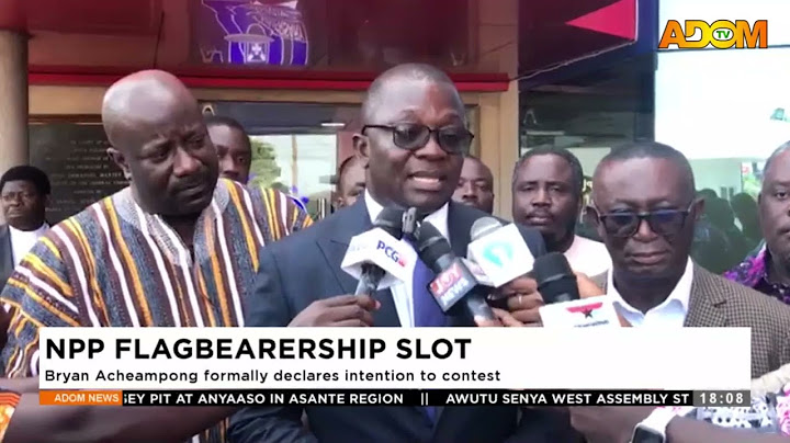 NPP Flagbearership: Slot Bryan Acheampong formally declare intention to contest -  Evening News.