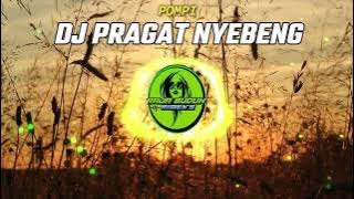 DJ PRAGAT NYEBENG POMPI SLOW BASS ENAK  !!