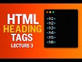 LECTURE 3 | HEADING TAG IN HTML | HEADING TAG EXPLAINED IN HINDI | FULL STACK FRONTEND DEVELOPMENT
