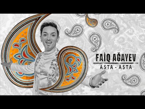 Faiq Ağayev – Asta-Asta (Şur Təsnifi) | \