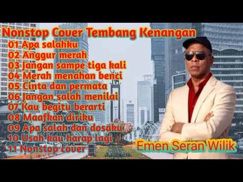 NONSTOP COVER OF MEMORABLE SONGS THAT WILL MAKE YOU EMOTIONAL || EMEN SERAN WILIK