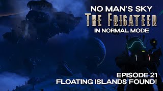 No Man's Sky | The Frigateer! | Normal Mode | Episode 21: Floating Islands Found! | Worlds 5.0