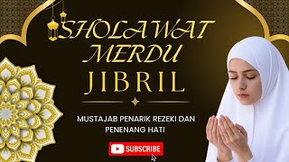 'Sholawat Jibril 30 Menit Nonstop | Merdu & Mustajab Untuk Ketenangan Hati dan Rezeki'