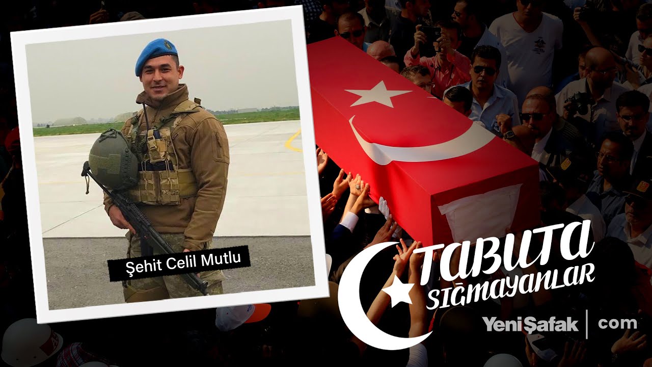 Tabuta Sığmayanlar: Şehit Celil Mutlu (196. Bölüm)